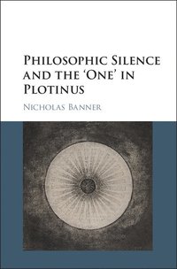 bokomslag Philosophic Silence and the 'One' in Plotinus
