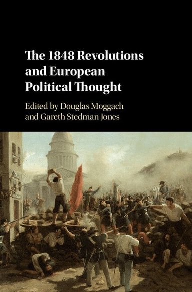 Douglas Moggach, Gareth Stedman Jones - The 1848 Revolutions and European Political Thought, Inbunden