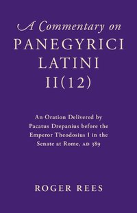 bokomslag A Commentary on Panegyrici Latini II(12)