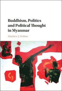 bokomslag Buddhism, Politics and Political Thought in Myanmar