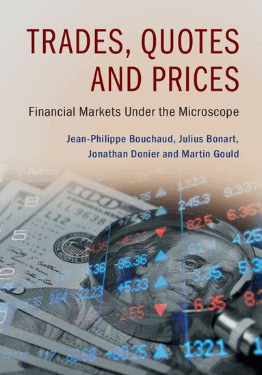Jean-Philippe Bouchaud, Julius Bonart, Jonathan Donier, Martin Gould - Trades, Quotes and Prices, Inbunden