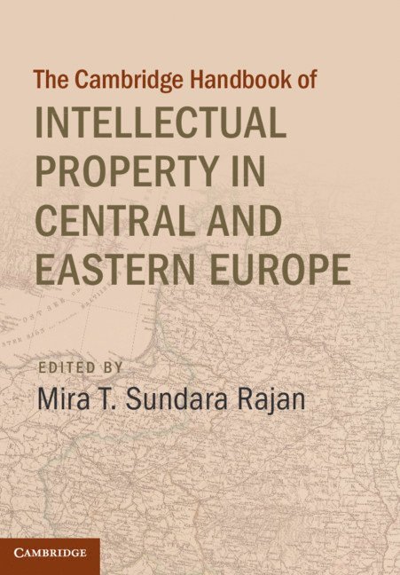 Cambridge Handbook of Intellectual Property in Central and Eastern Europe 1