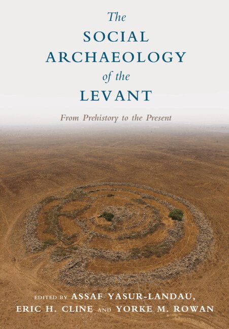 Assaf Yasur-Landau, Eric H. Cline, Yorke Rowan, Israel) Yasur-Landau, Assaf (University of Haifa, Washington DC) Cline, Eric H. (George Washington University, Yorke (University of Chicago) Rowan - Social Archaeology of the Levant, Inbunden