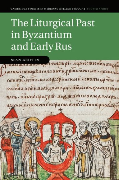 bokomslag The Liturgical Past in Byzantium and Early Rus