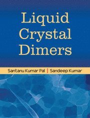 Sandeep Kumar, Santanu Kumar Pal - Liquid Crystal Dimers, Inbunden