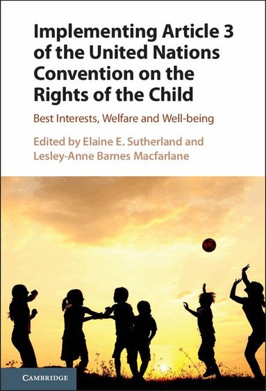 Elaine E. Sutherland, Lesley-Anne Barnes Macfarlane - Implementing Article 3 of the United Nations Convention on the Rights of the Child, Inbunden