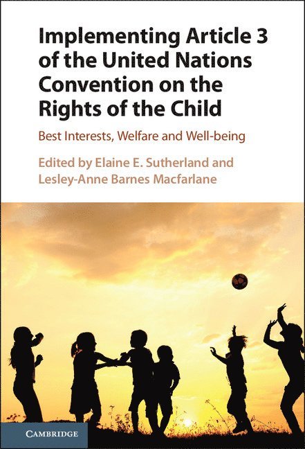 Elaine E. Sutherland, Lesley-Anne Barnes Macfarlane, Elaine E. (University of Stirling) Sutherland, Lesley-Anne Barnes MacFarlane - Implementing Article 3 of the United Nations Convention on the Rights of the Child, Inbunden