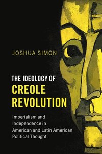 bokomslag The Ideology of Creole Revolution