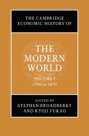 The Cambridge Economic History of the Modern World: Volume 1, 1700 to 1870 1