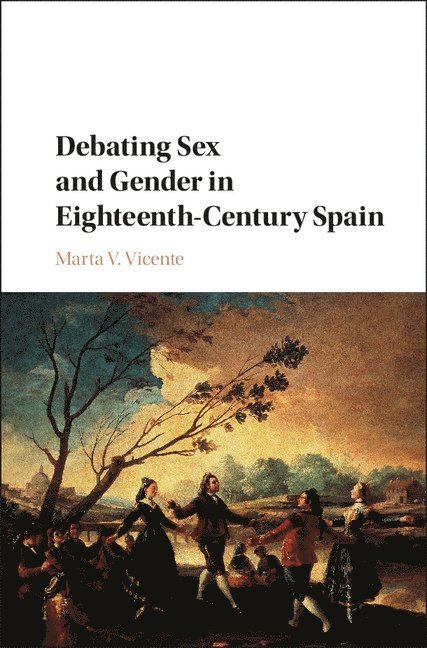 Debating Sex and Gender in Eighteenth-Century Spain 1