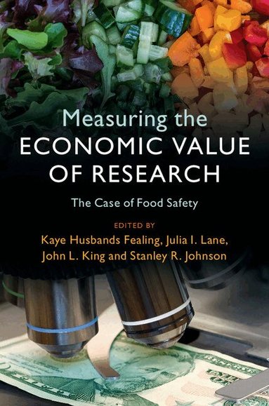 Kaye Husbands Fealing, Julia I. Lane, John L. King, Stanley R. Johnson - Measuring the Economic Value of Research, Inbunden