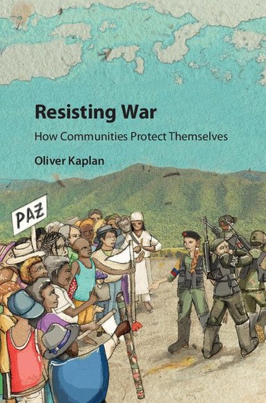Oliver Kaplan - Resisting War, Inbunden