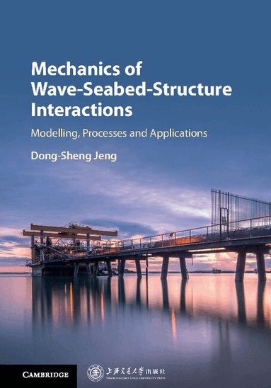 Dong-Sheng Jeng - Mechanics of Wave-Seabed-Structure Interactions, Inbunden
