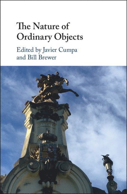 Javier Cumpa, Bill Brewer, Madrid) Cumpa, Javier (Universidad Complutense, Bill (King's College London) Brewer - Nature of Ordinary Objects, Inbunden