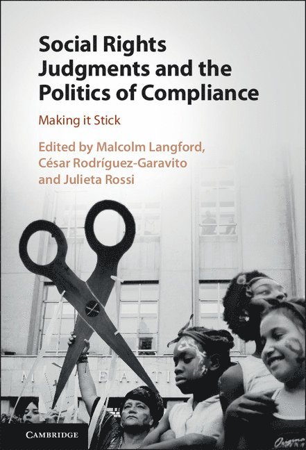 Malcolm (Universitetet i Oslo) Langford, Colombia) Rodriguez-Garavito, Cesar (Universidad de los Andes, Julieta Rossi, Malcolm Langford, César Rodríguez-Garavito - Social Rights Judgments and the Politics of Compliance, Inbunden