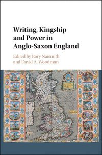 bokomslag Writing, Kingship and Power in Anglo-Saxon England