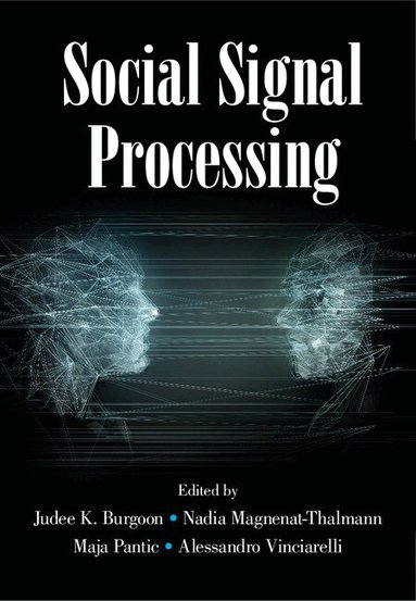 Judee K. Burgoon, Nadia Magnenat-Thalmann, Maja Pantic, Alessandro Vinciarelli - Social Signal Processing, Inbunden