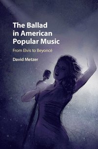 bokomslag The Ballad in American Popular Music
