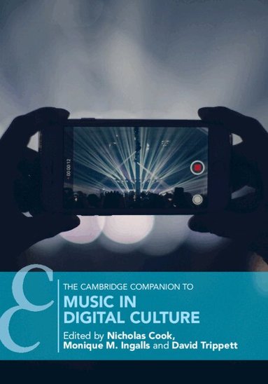 Nicholas Cook, Monique M. Ingalls, David Trippett - The Cambridge Companion to Music in Digital Culture, Inbunden