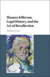 bokomslag Thomas Jefferson, Legal History, and the Art of Recollection