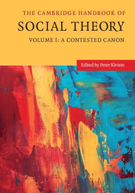 Peter Kivisto, Illinois) Kivisto, Peter (Augustana College - Cambridge Handbook of Social Theory, Inbunden
