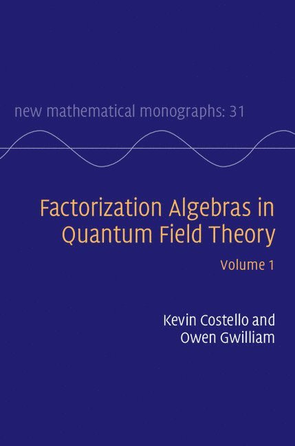 Factorization Algebras in Quantum Field Theory: Volume 1 1