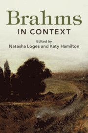 Natasha Loges, Katy Hamilton, London) Loges, Natasha (Royal College of Music, London) Hamilton, Katy (Royal College of Music - Brahms in Context, Inbunden
