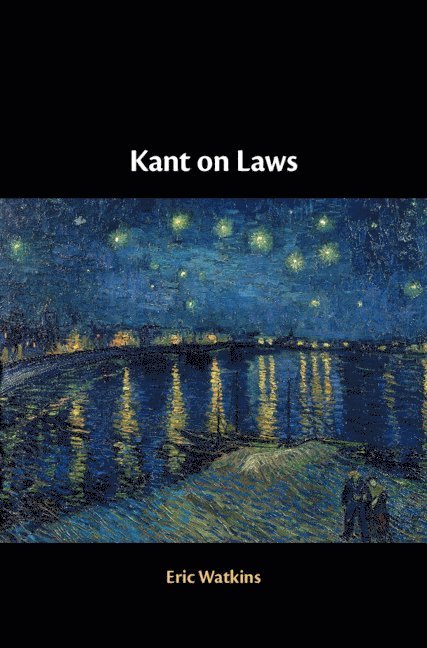 Eric Watkins, San Diego) Watkins, Eric (University of California - Kant on Laws, Inbunden