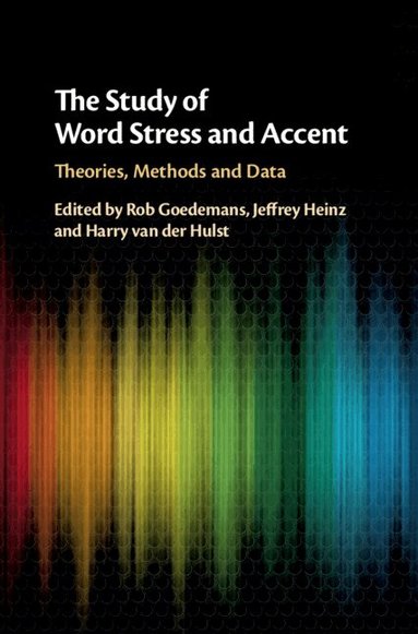 Rob Goedemans, Jeffrey Heinz, Harry van der Hulst - The Study of Word Stress and Accent, Inbunden