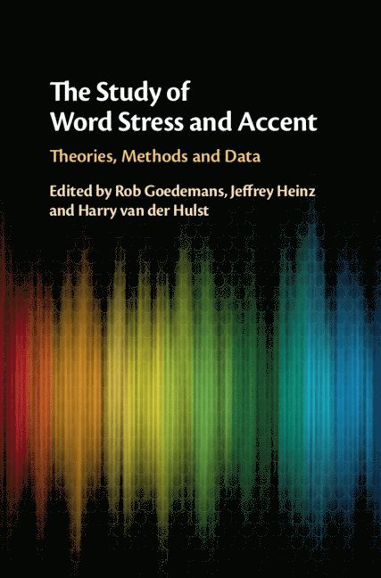 Rob Goedemans, Jeffrey Heinz, Harry van der Hulst, Rob (Universiteit Leiden) Goedemans, State University of New York) Heinz, Jeffrey (Stony Brook University, Harry (University of Connecticut) van der Hulst, Harry Van Der Hulst - Study of Word Stress and Accent, Inbunden