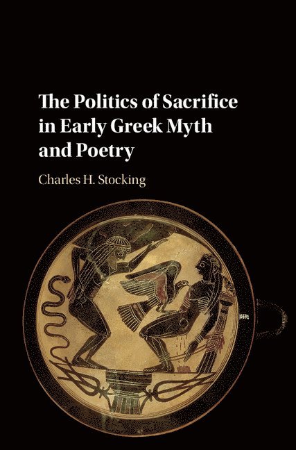 The Politics of Sacrifice in Early Greek Myth and Poetry 1