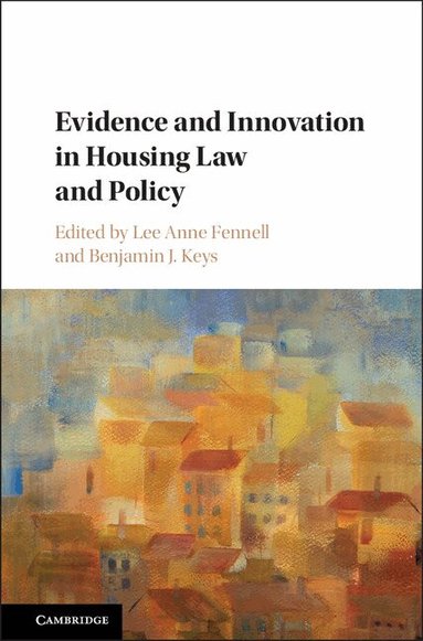 Lee Anne Fennell, Benjamin J. Keys - Evidence and Innovation in Housing Law and Policy, Inbunden