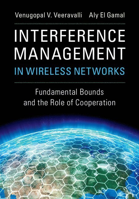 Venugopal V. Veeravalli, Aly El Gamal, Urbana-Champaign) Veeravalli, Venugopal V. (University of Illinois, Indiana) El Gamal, Aly (Purdue University, Venugopal V Veeravalli - Interference Management in Wireless Networks, Inbunden