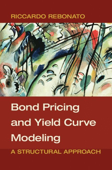 Riccardo Rebonato - Bond Pricing and Yield Curve Modeling, Inbunden