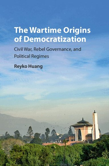 Reyko Huang - The Wartime Origins of Democratization, Inbunden