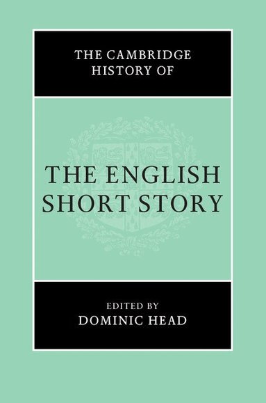 Dominic Head - The Cambridge History of the English Short Story, Inbunden