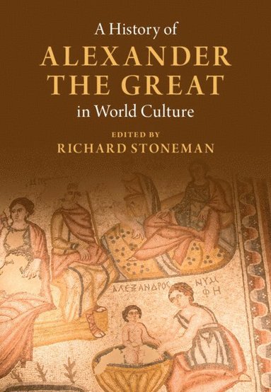 bokomslag A History of Alexander the Great in World Culture