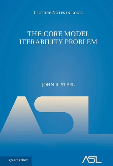 John R. Steel - The Core Model Iterability Problem, Inbunden