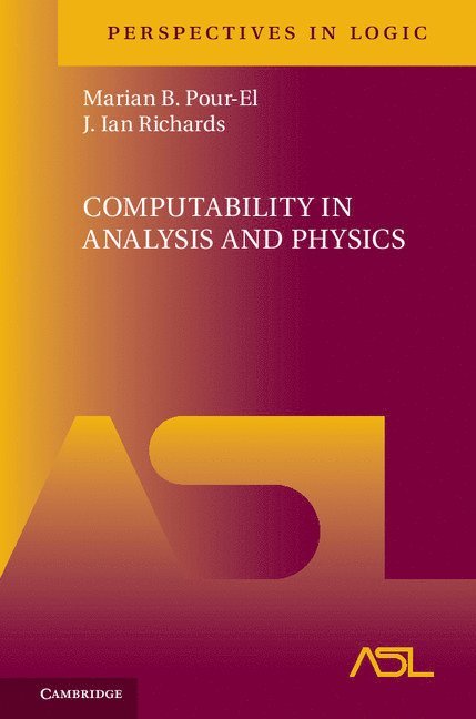 Marian B. (University of Minnesota) Pour-El, J. Ian (University of Minnesota) Richards, Marian B. Pour-El, J. Ian Richards - Computability in Analysis and Physics, Inbunden