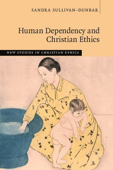 bokomslag Human Dependency and Christian Ethics