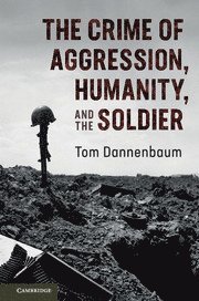 bokomslag Crime of Aggression, Humanity, and the Soldier