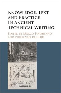 bokomslag Knowledge, Text and Practice in Ancient Technical Writing