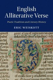 Eric Weiskott, Massachusetts) Weiskott, Eric (Boston College - English Alliterative Verse, Inbunden