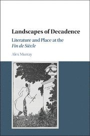 Alex Murray, Alex (Queen's University Belfast) Murray - Landscapes of Decadence, Inbunden