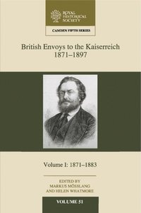 bokomslag British Envoys to the Kaiserreich, 1871-1897: Volume 1, 1871-1883