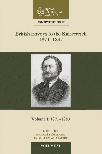 British Envoys to the Kaiserreich, 1871-1897: Volume 1, 1871-1883 1