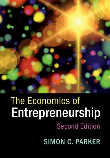 Simon C. Parker - The Economics of Entrepreneurship, Inbunden