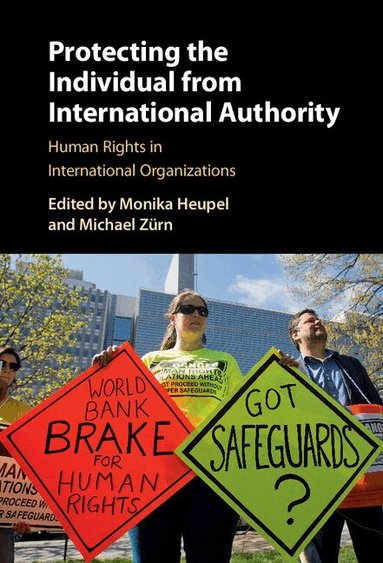 Monika Heupel, Michael Zürn - Protecting the Individual from International Authority, Inbunden