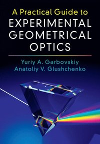 bokomslag A Practical Guide to Experimental Geometrical Optics