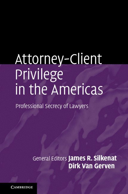 James R. Silkenat, Dirk Van Gerven, James R Silkenat, Dirk van Gerven - Attorney-Client Privilege in the Americas, Inbunden